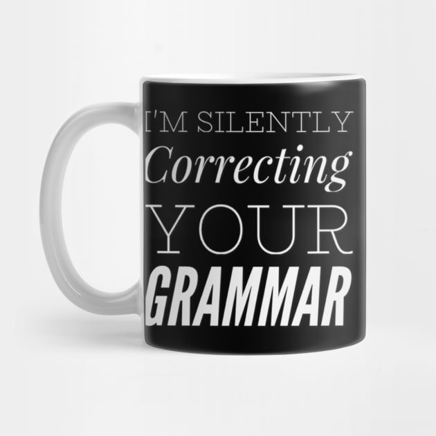 I'm silently correcting your grammar funny sarcastic sayings and quotes by BoogieCreates